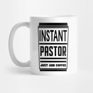 Instant pastor, just add coffee Mug